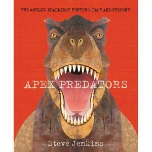 Apex Predators -- Steve Jenkins